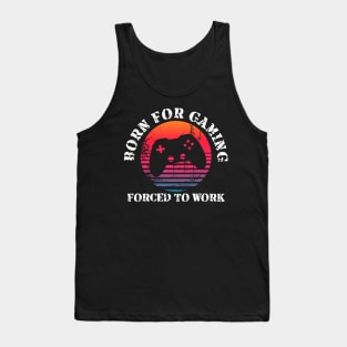 Born for Gaming Forced to Work Tank Top